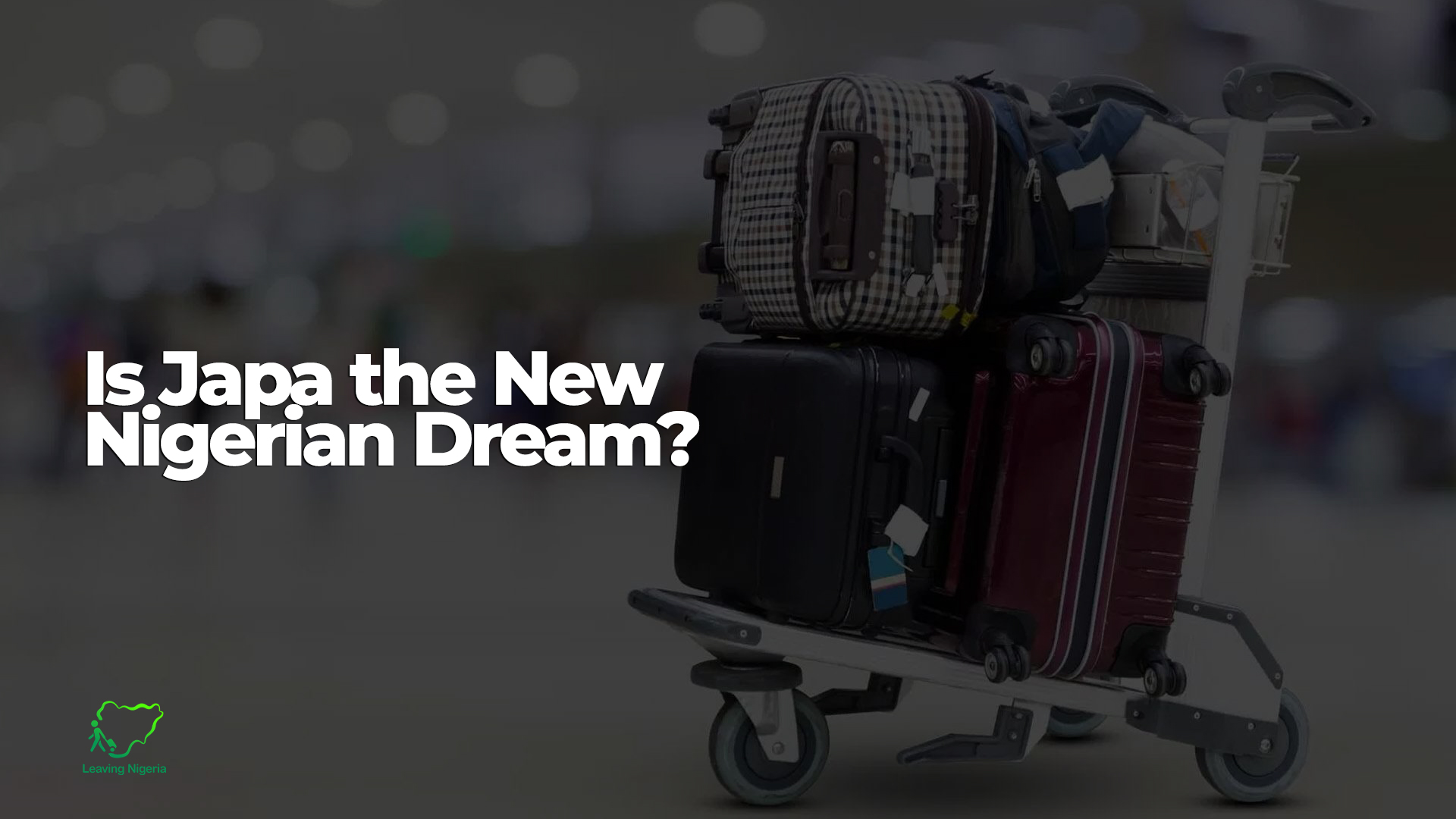 Is Japa the new Nigerian Dream?