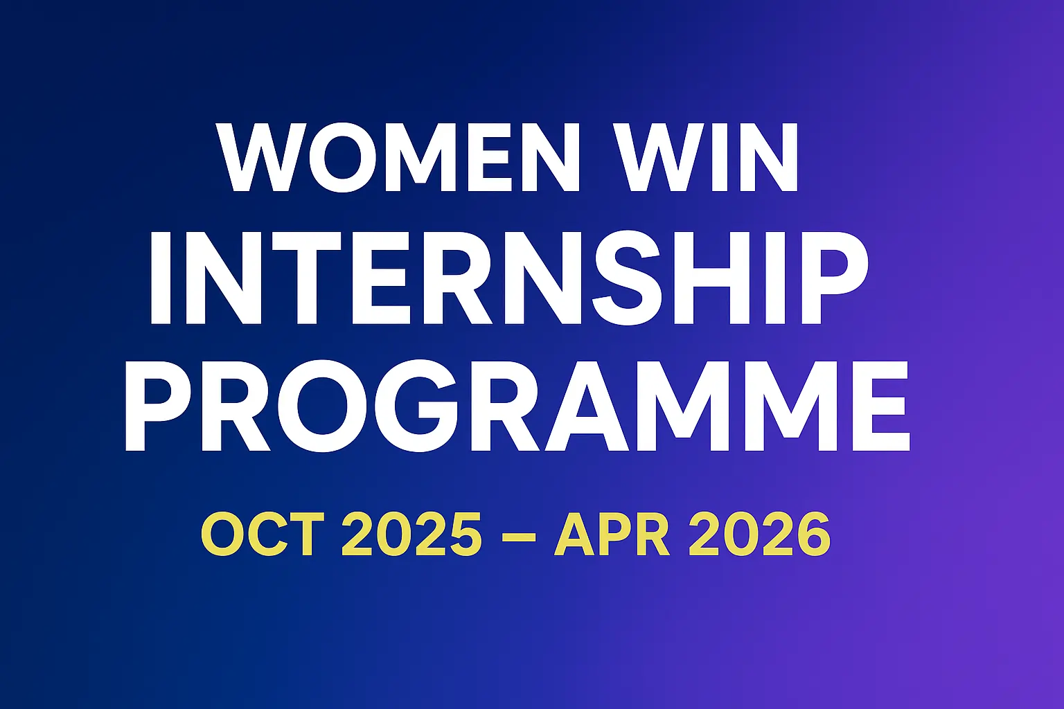 Apply for the Women Win Internship Programme (October 2025 – April 2026)