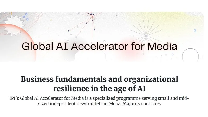 IPI Global AI Accelerator 2026 for Media Organisations ($14,000 Grant)